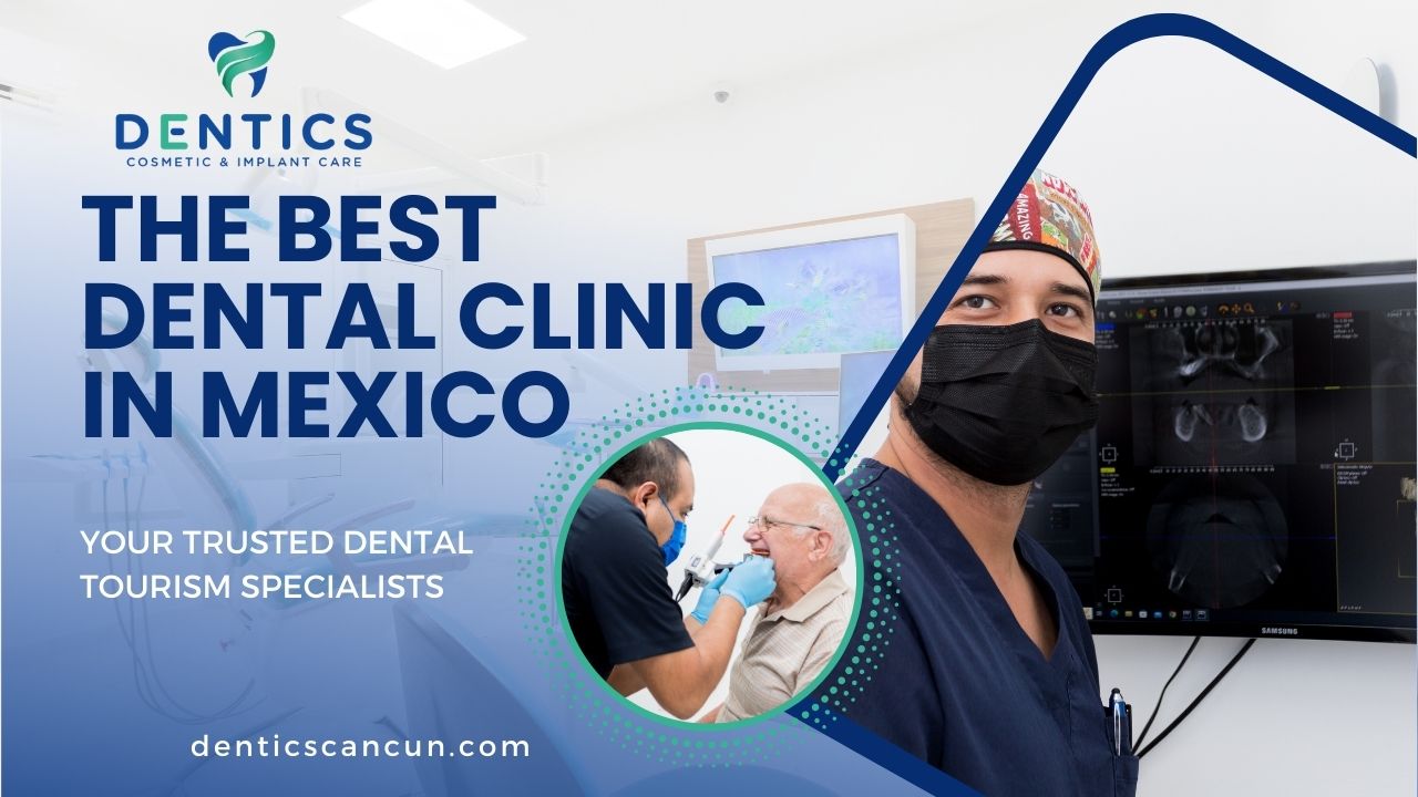 Dental Excellence at Dentics Cancun